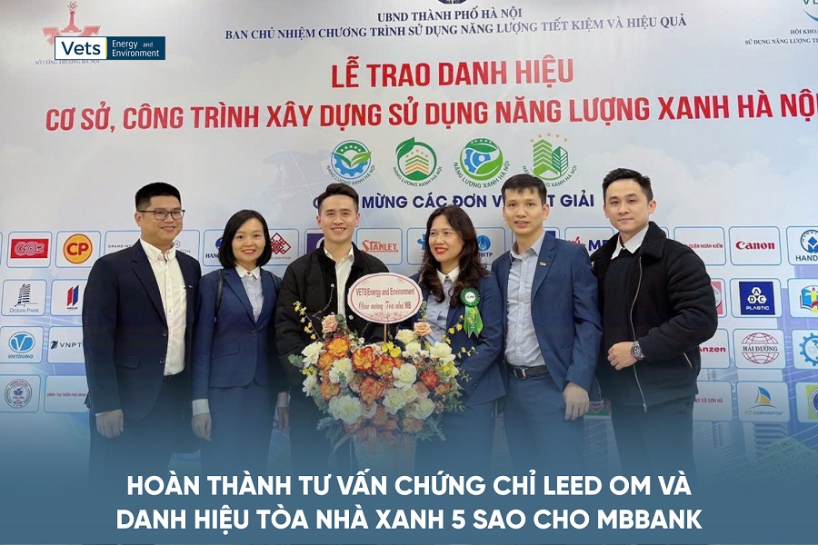 Vets | Energy & Environment Hoàn Thành Tư Vấn Chứng Chỉ LEED OM Và Danh Hiệu Tòa Nhà Xanh 5 Sao Cho MBBanK