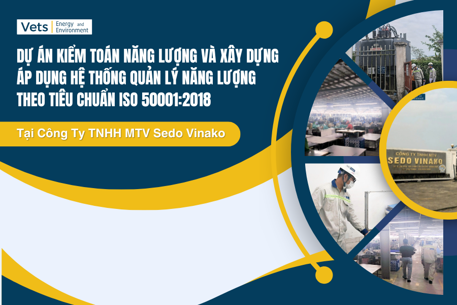 Dự án kiểm toán năng lượng và xây dựng, áp dụng hệ thống quản lý năng lượng theo tiêu chuẩn ISO 50001:2018 tại Sedo Vinako giúp tiết kiệm tới 4 tỷ đồng/năm