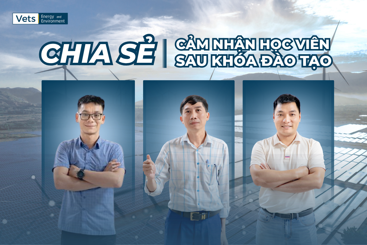 Cảm nhận của học viên về khóa đào tạo “Người quản lý năng lượng” tại VETS | EnE