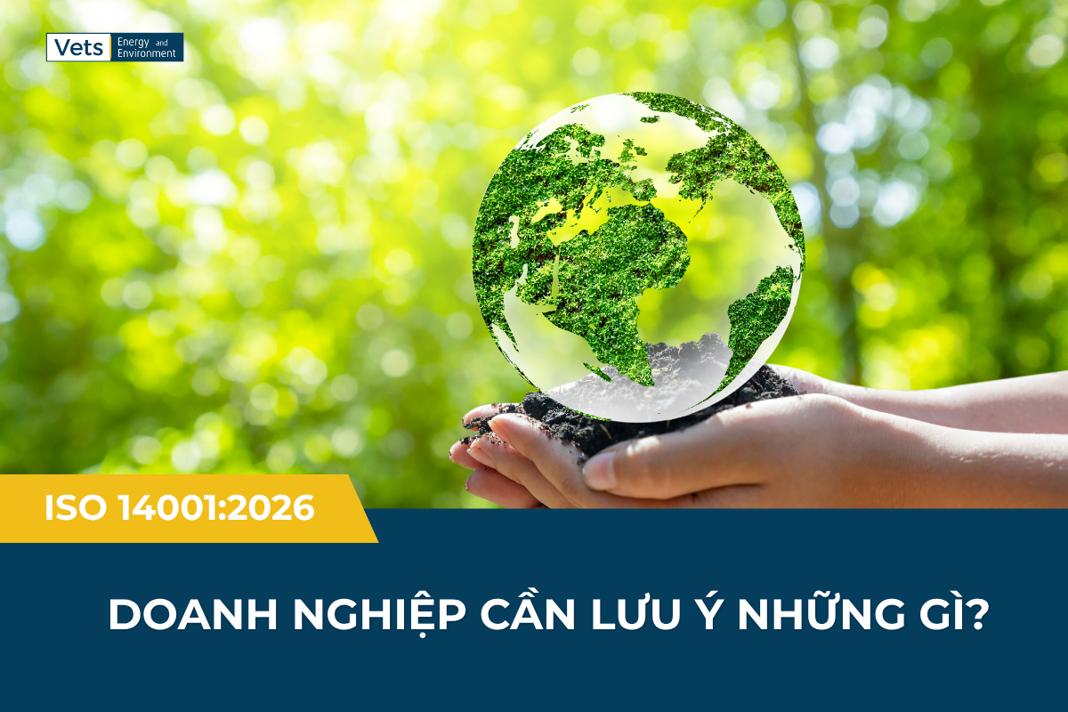 ISO 14001:2026 và những điều doanh nghiệp cần lưu ý