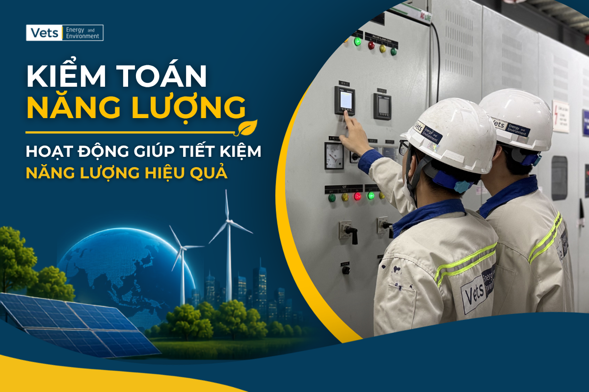 Kiểm Toán Năng Lượng - Hoạt Động Giúp Tiết Kiệm Năng Lượng Hiệu Quả