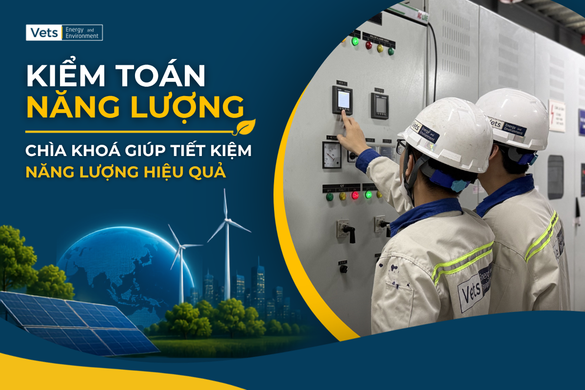 Kiểm Toán Năng Lượng - Chìa Khoá Giúp Tiết Kiệm Năng Lượng Hiệu Quả